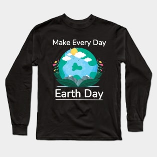 Every Day Earth Day Long Sleeve T-Shirt